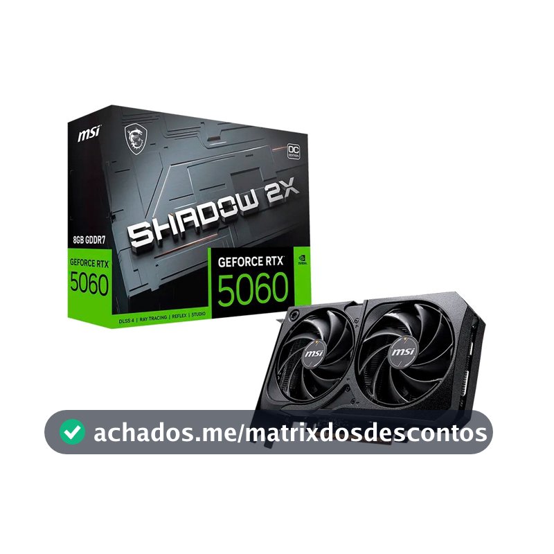 Placa de Vídeo MSI RTX 5060 Shadow 2X OC NVIDIA GeForce, 8GB, GDDR7, 128-bit - 912-V537-038